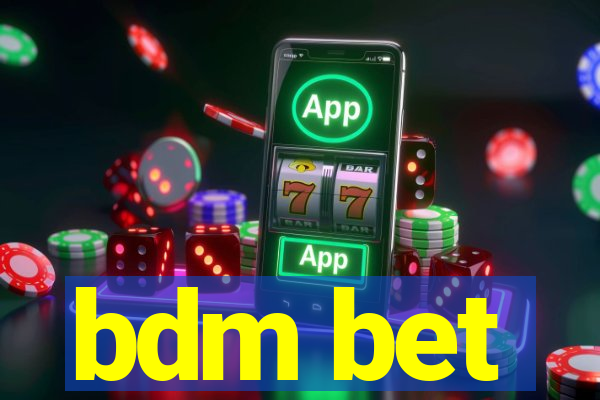 bdm bet